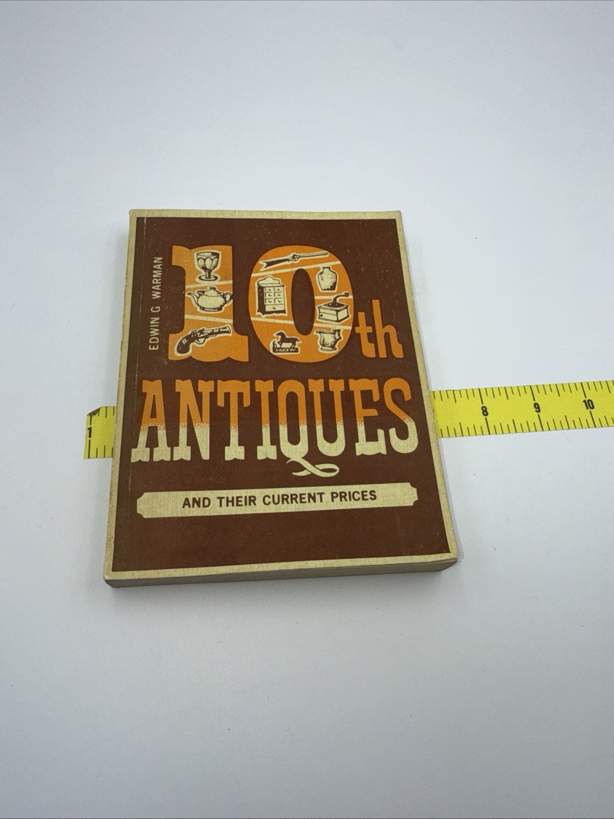 Warman’s Tenth Antiques and Their Current Prices 1970 First Edition OOP Guide