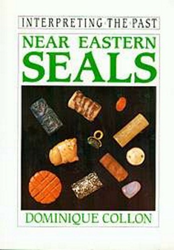 Near Eastern Seals Mesopotamia Sumer Persia Turkey Islam Akkadia Illustrated NEW