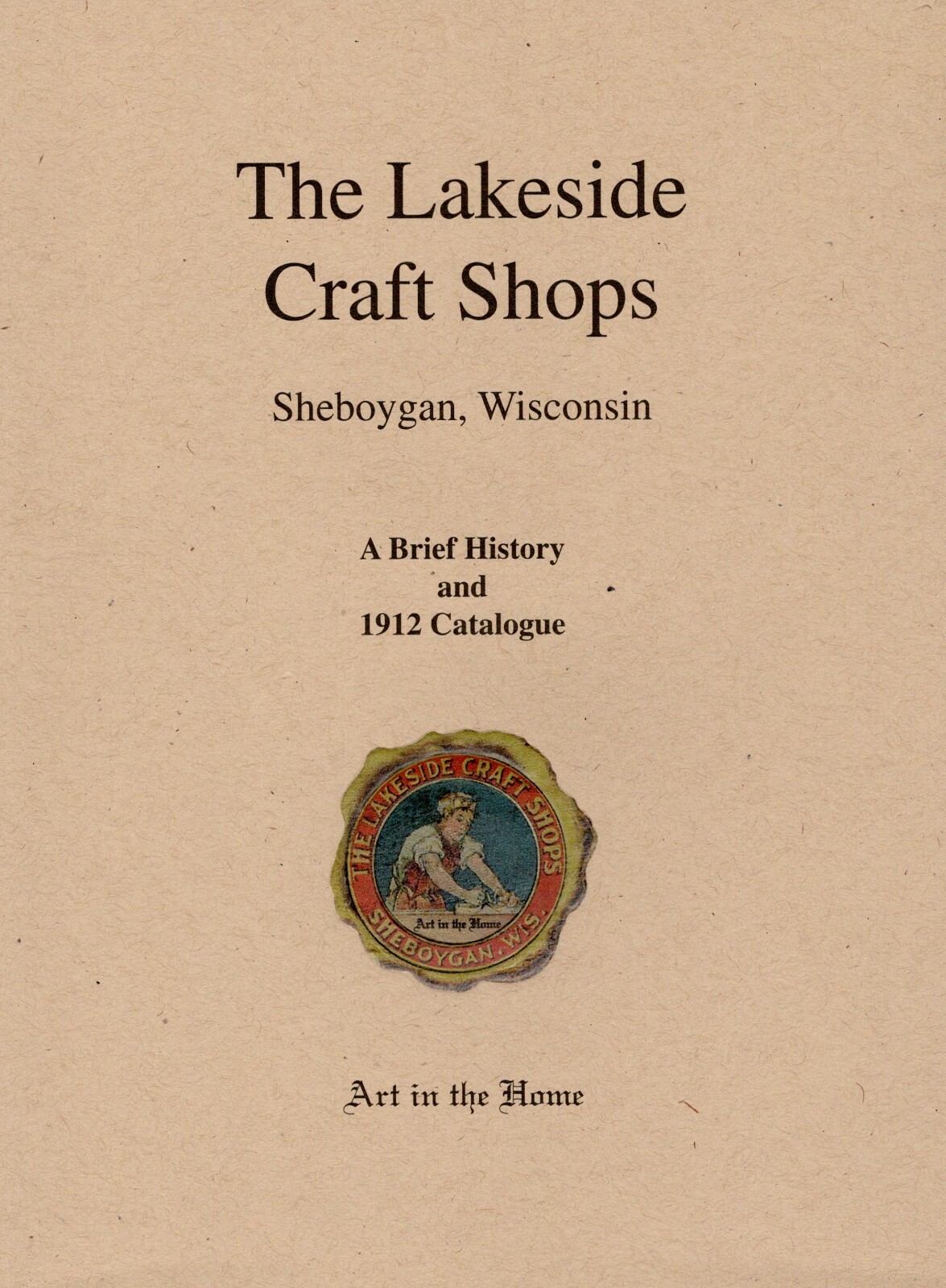 The Lakeside Crafts Shops – 1912 Catalogue Reprint – New 