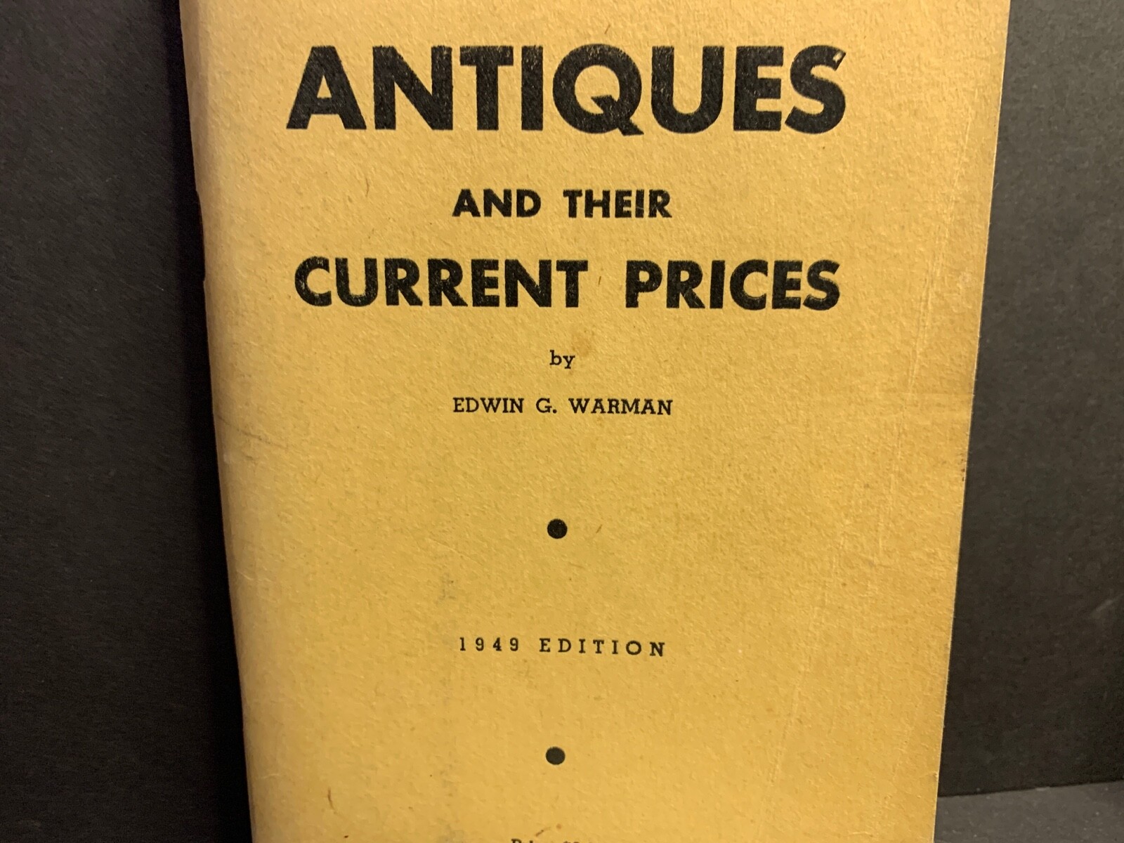 1st Edition 1949, Antiques & Current Prices, Edwin G. Warman, Maine Dealers 1949