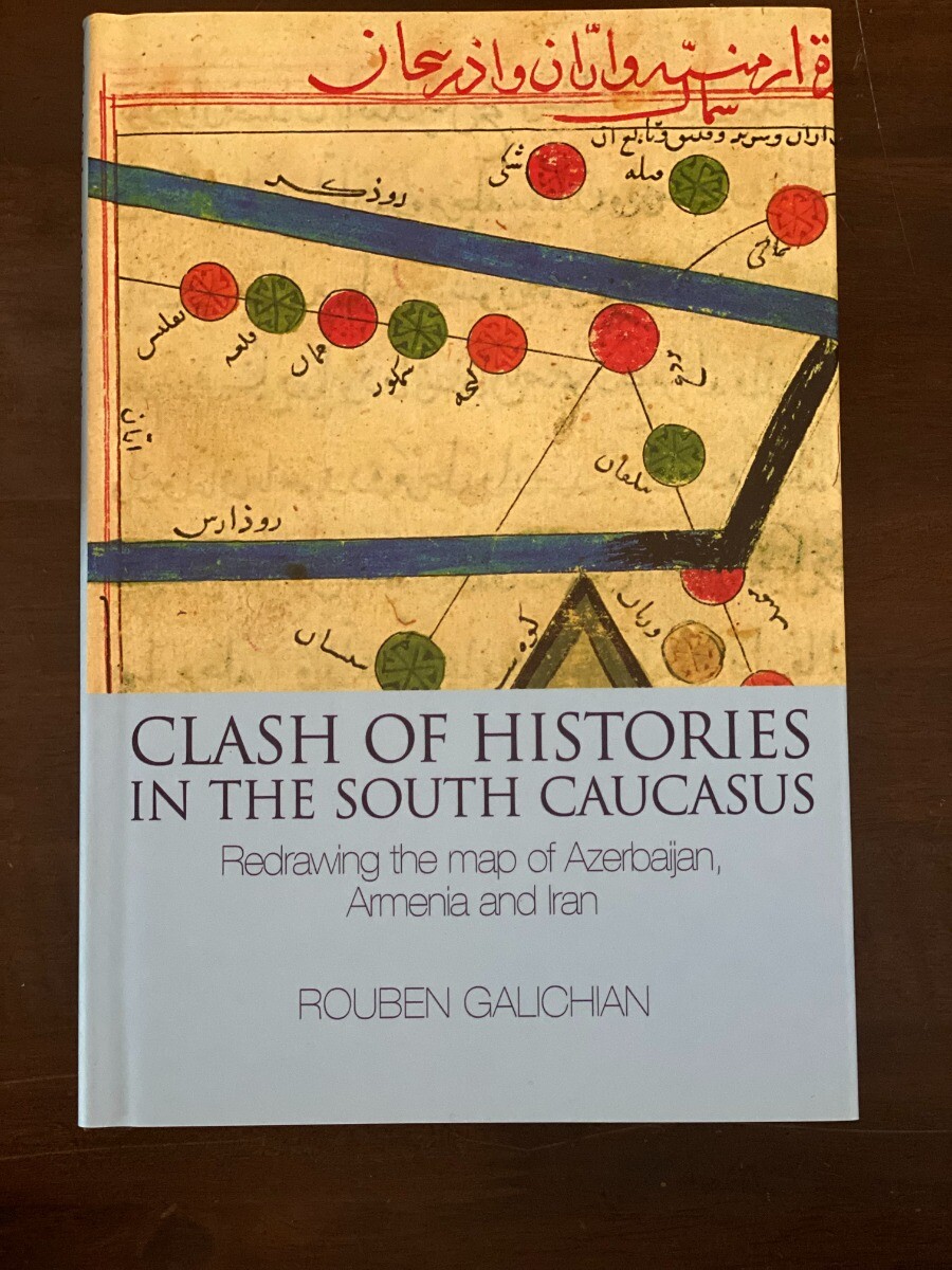 CLASH HISTORIES SOUTH CAUCASUS- Redrawing Map- Azerbaijan Armenia Iran GALICHIAN
