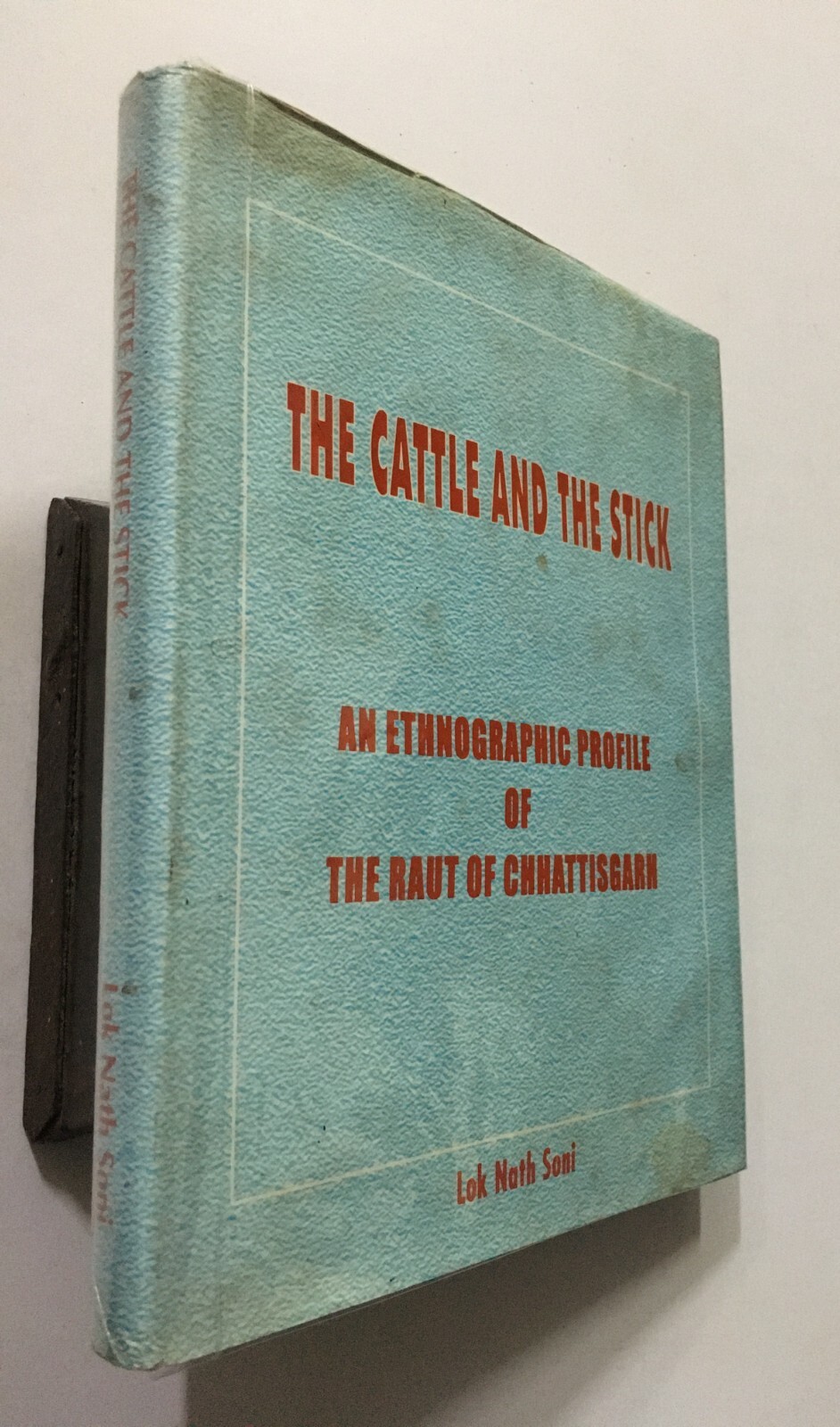 Soni, Lok Nath: Cattle And The Stick. Ethnographic Profile Raut Of Chhattisgarh