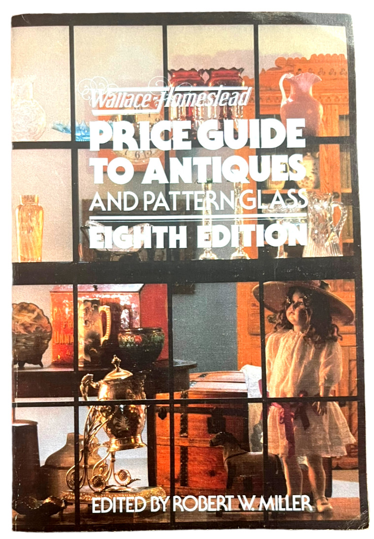 Wallace Homestead Price Guide To Antiques and Pattern Glass Eighth Edition