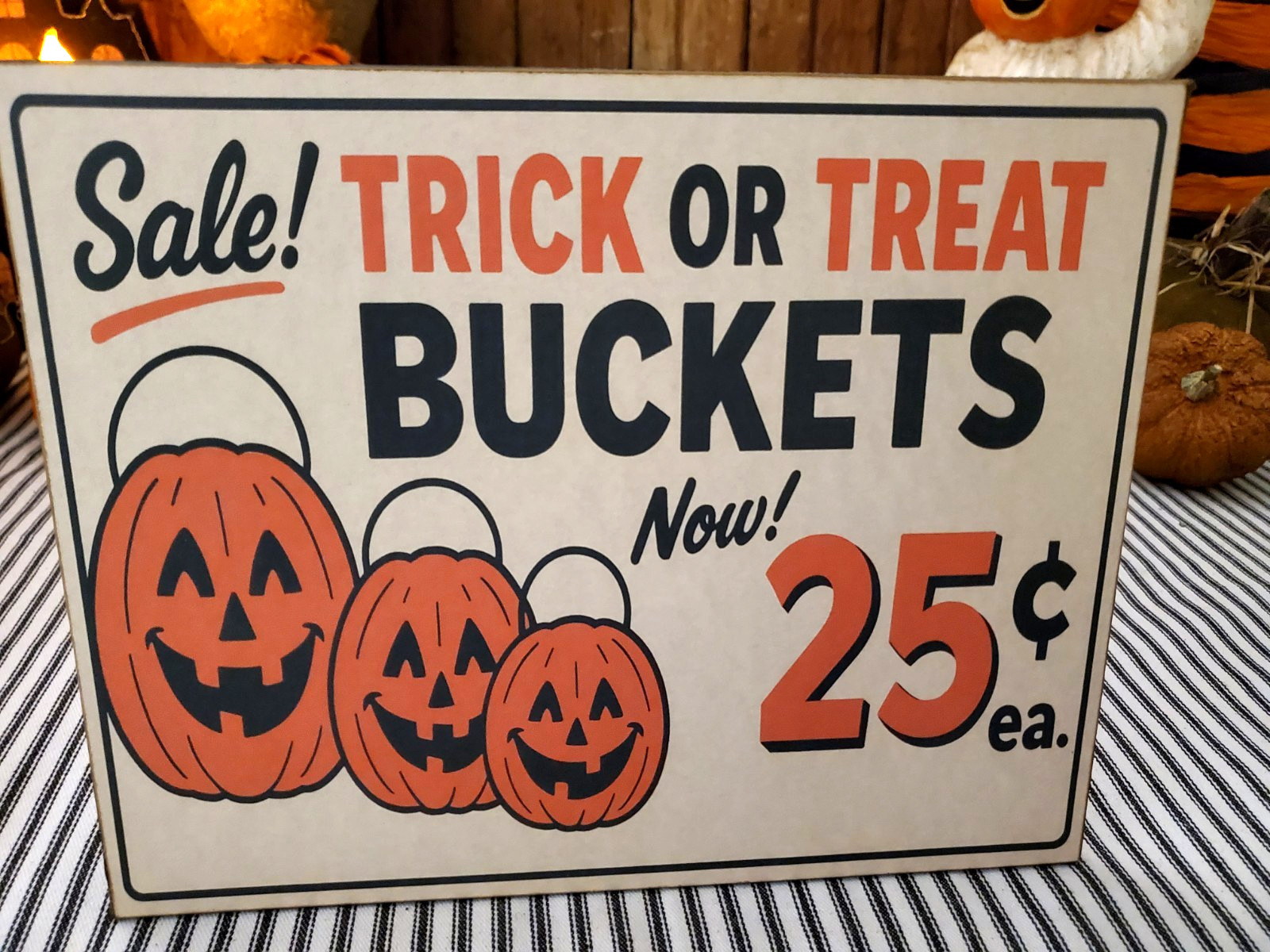 RETRO VINTAGE OLD MODERN STYLE HALLOWEEN TRICK TREAT 25 CENT BUCKETS STORE SIGN