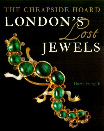 Cheapside Hoard Life in London’s 16thC Fashion Elizabethan Stuart Jewelry Trade