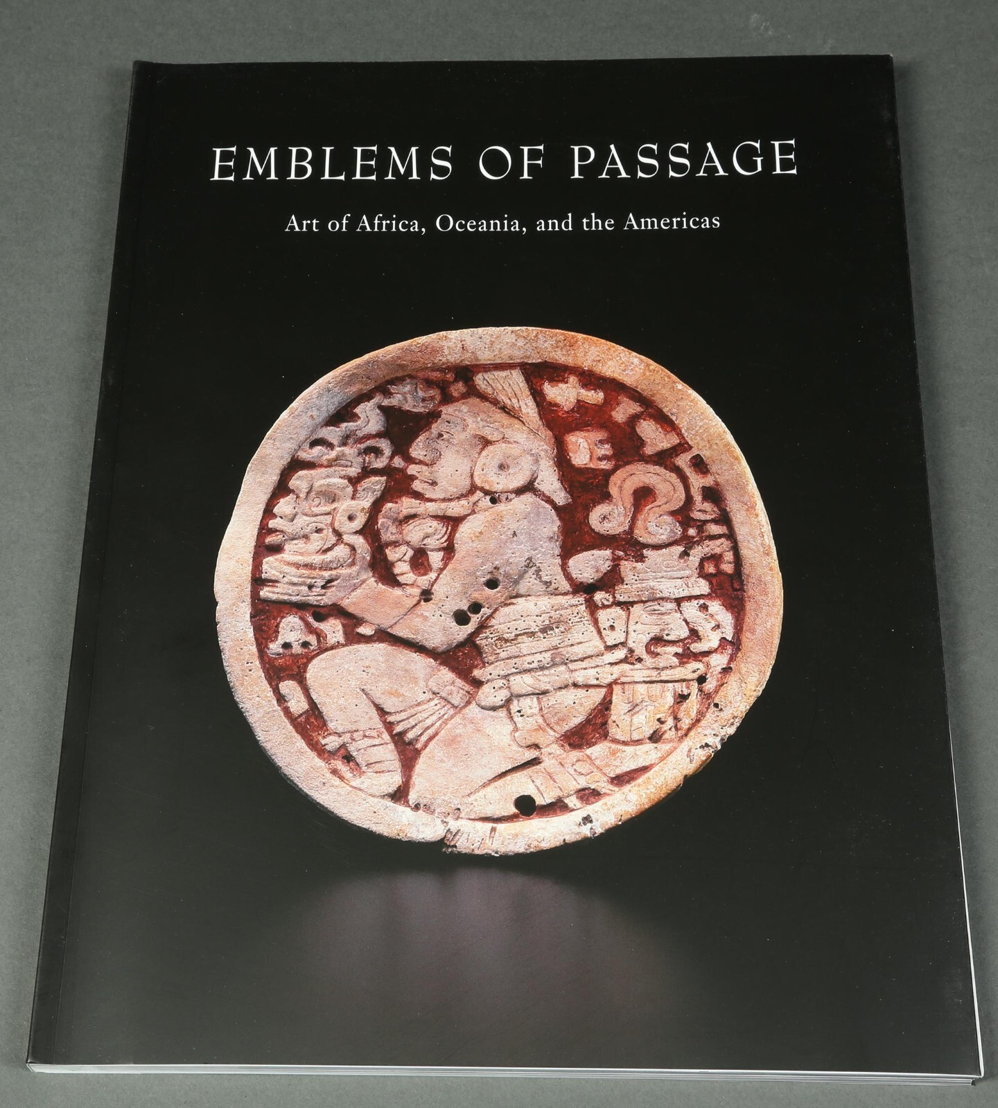 EMBLEMS OF PASSAGE: ART OF AFRICA, OCEANIA AND THE By Gregory Ghent New